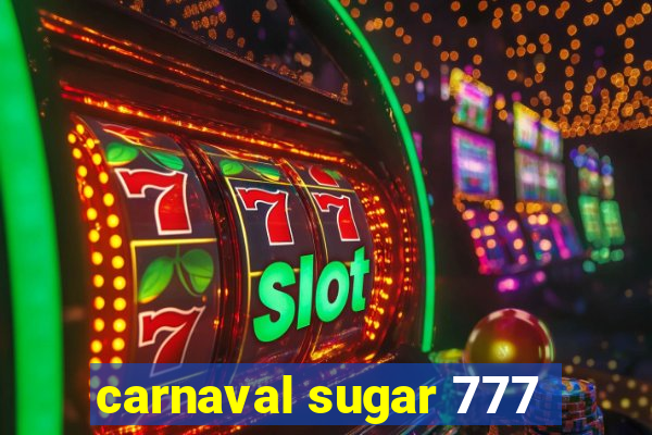 carnaval sugar 777